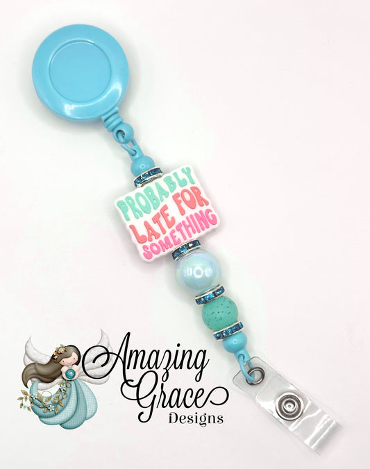 "PROBABLY LATE FOR SOMETHING" Blue Retractable Beaded Badge Reel - Funny Accessory!